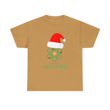 I've Got My Ion You T Shirt