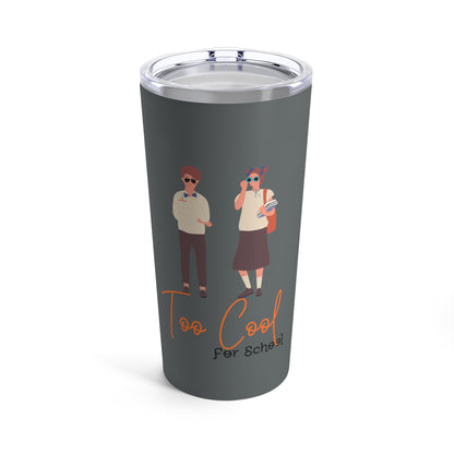 Too Cool for School Tumbler 20oz