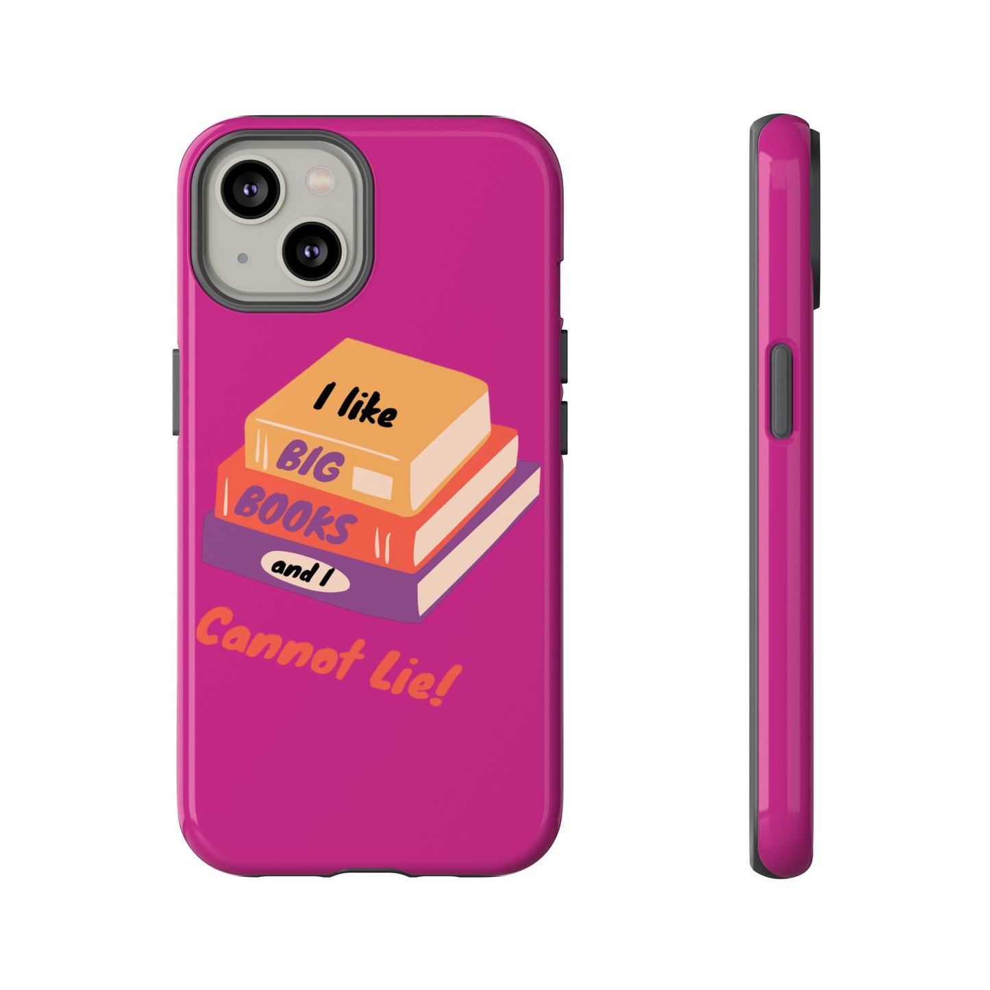 I Like Big Books and I Cannot Lie Tough Phone Cases