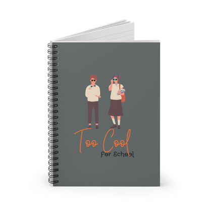 Too Cool for School Spiral Notebook - Ruled Line