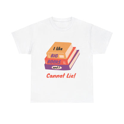 I Like Big Books and I Cannot Lie T Shirt