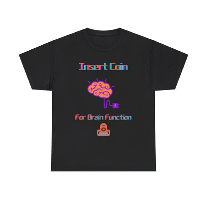 Insert Coin for Brain Function T-shirt