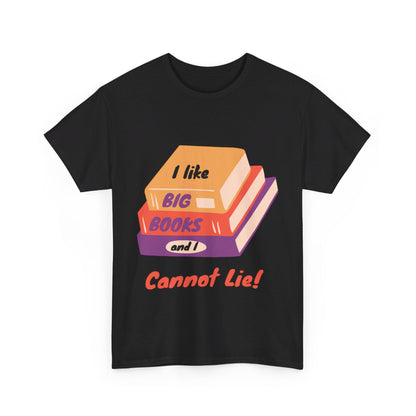 I Like Big Books and I Cannot Lie T Shirt