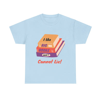 I Like Big Books and I Cannot Lie T Shirt