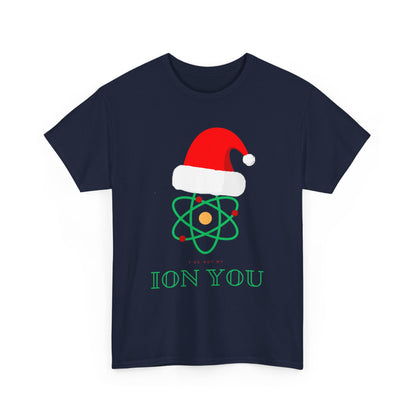 I've Got My Ion You T Shirt