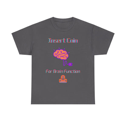 Insert Coin for Brain Function T-shirt