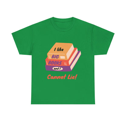 I Like Big Books and I Cannot Lie T Shirt