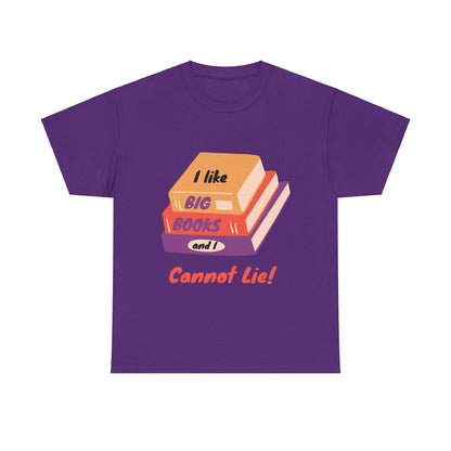 I Like Big Books and I Cannot Lie T Shirt