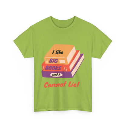 I Like Big Books and I Cannot Lie T Shirt