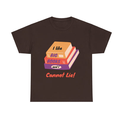 I Like Big Books and I Cannot Lie T Shirt