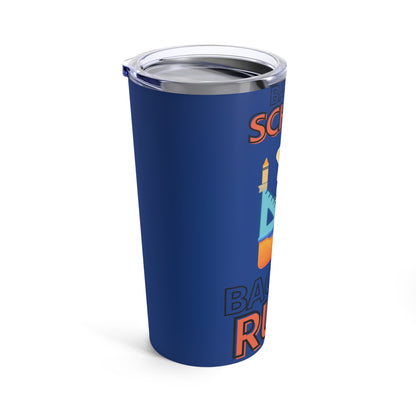 Back to School Back to Rule Tumbler 20oz