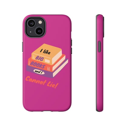 I Like Big Books and I Cannot Lie Tough Phone Cases