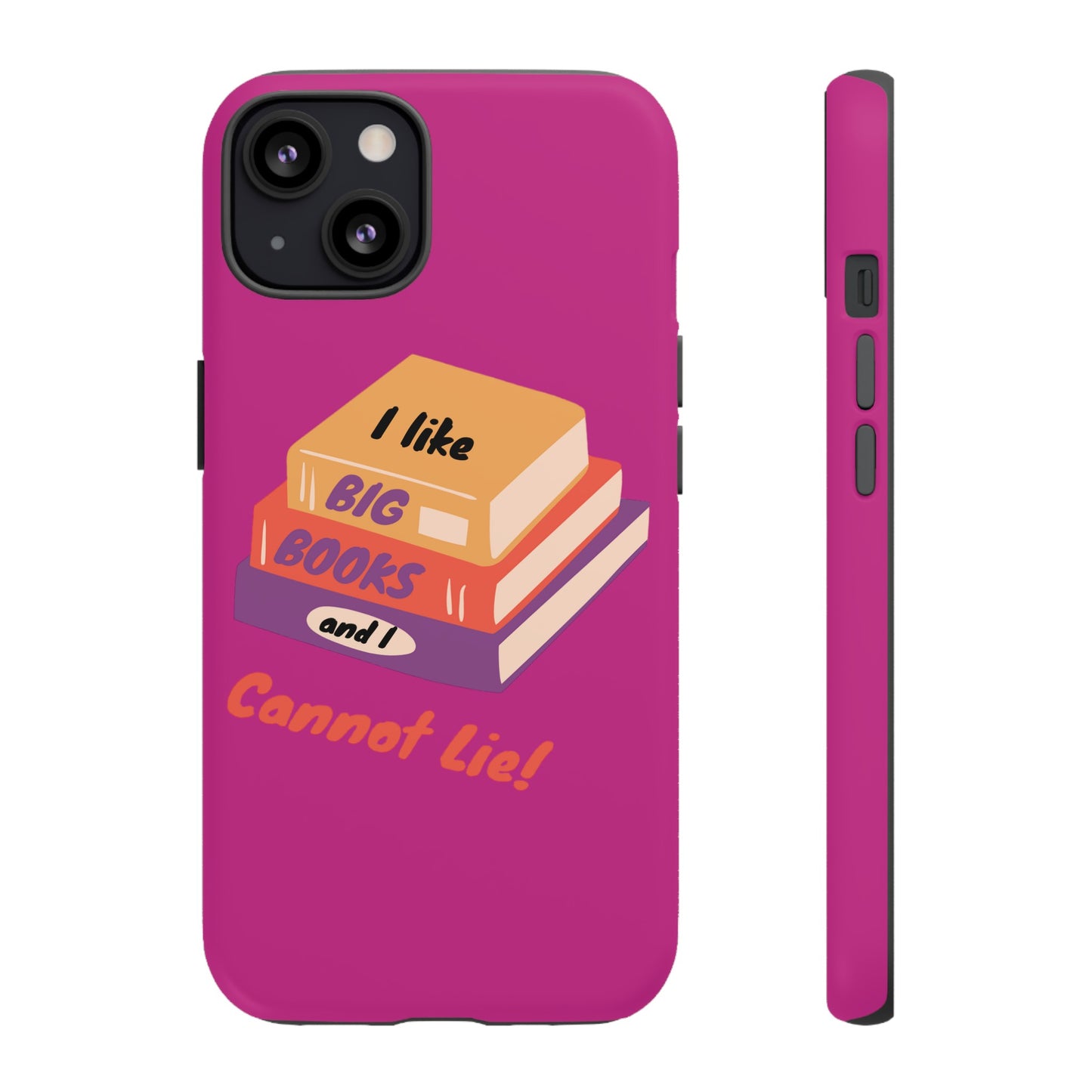 I Like Big Books and I Cannot Lie Tough Phone Cases