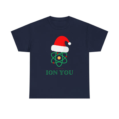 I've Got My Ion You T Shirt