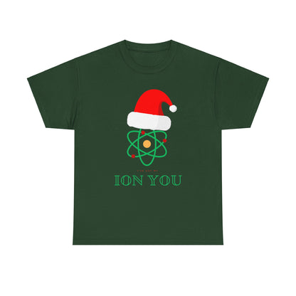 I've Got My Ion You T Shirt