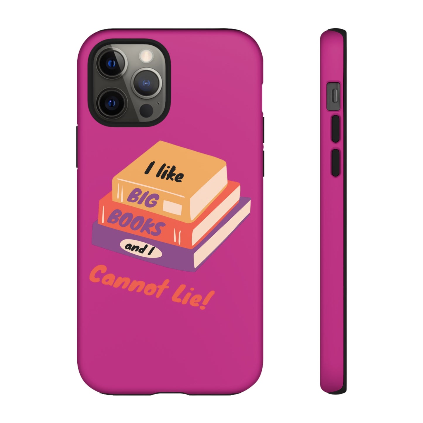 I Like Big Books and I Cannot Lie Tough Phone Cases