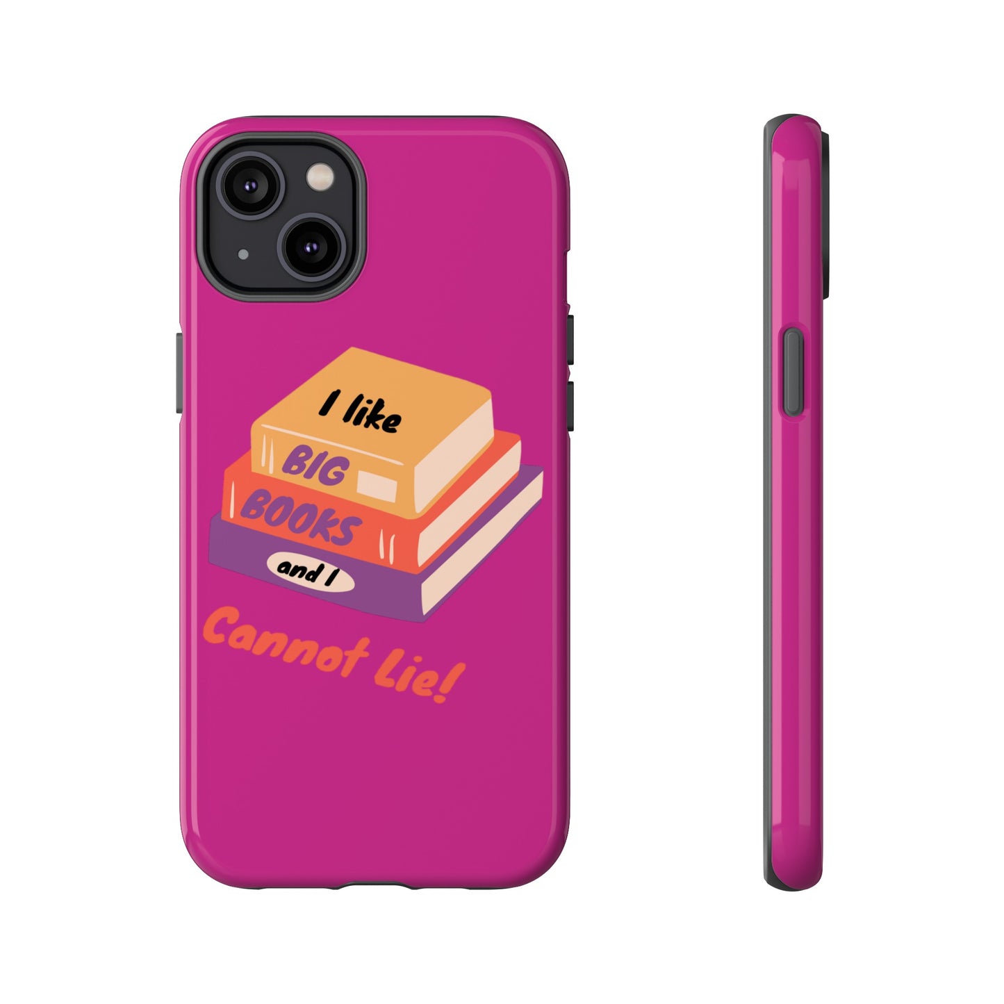 I Like Big Books and I Cannot Lie Tough Phone Cases