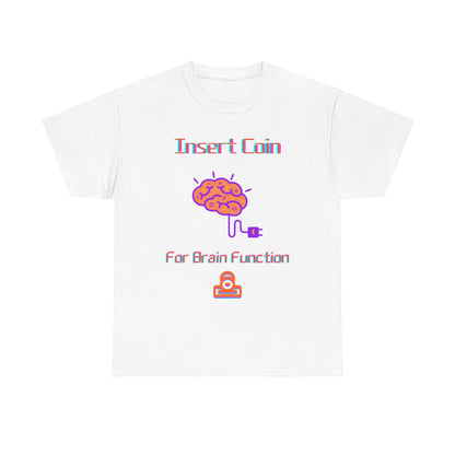 Insert Coin for Brain Function T-shirt