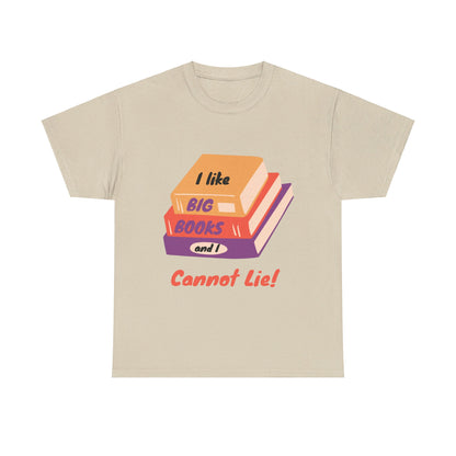 I Like Big Books and I Cannot Lie T Shirt