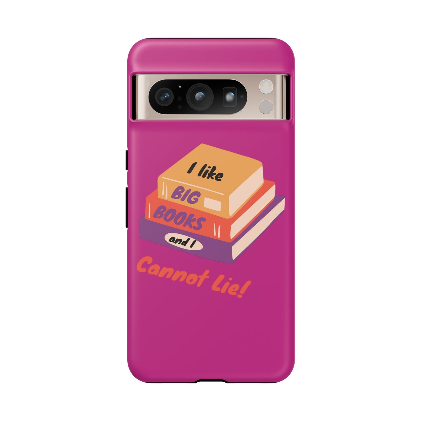 I Like Big Books and I Cannot Lie Tough Phone Cases