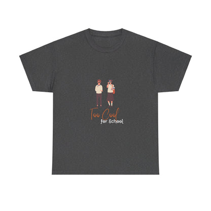 Too Cool for School Unisex Heavy Cotton Tee