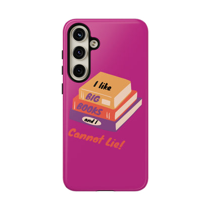 I Like Big Books and I Cannot Lie Tough Phone Cases