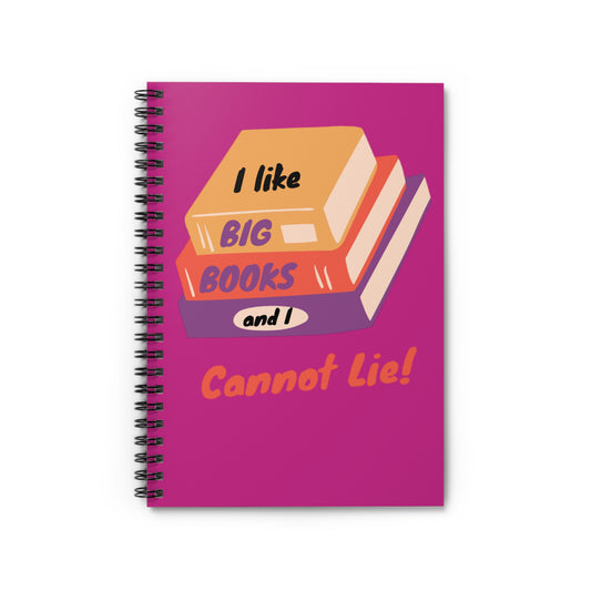 I Like Big Books and I Cannot Lie Spiral Notebook - Ruled Line