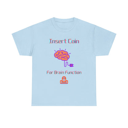 Insert Coin for Brain Function T-shirt