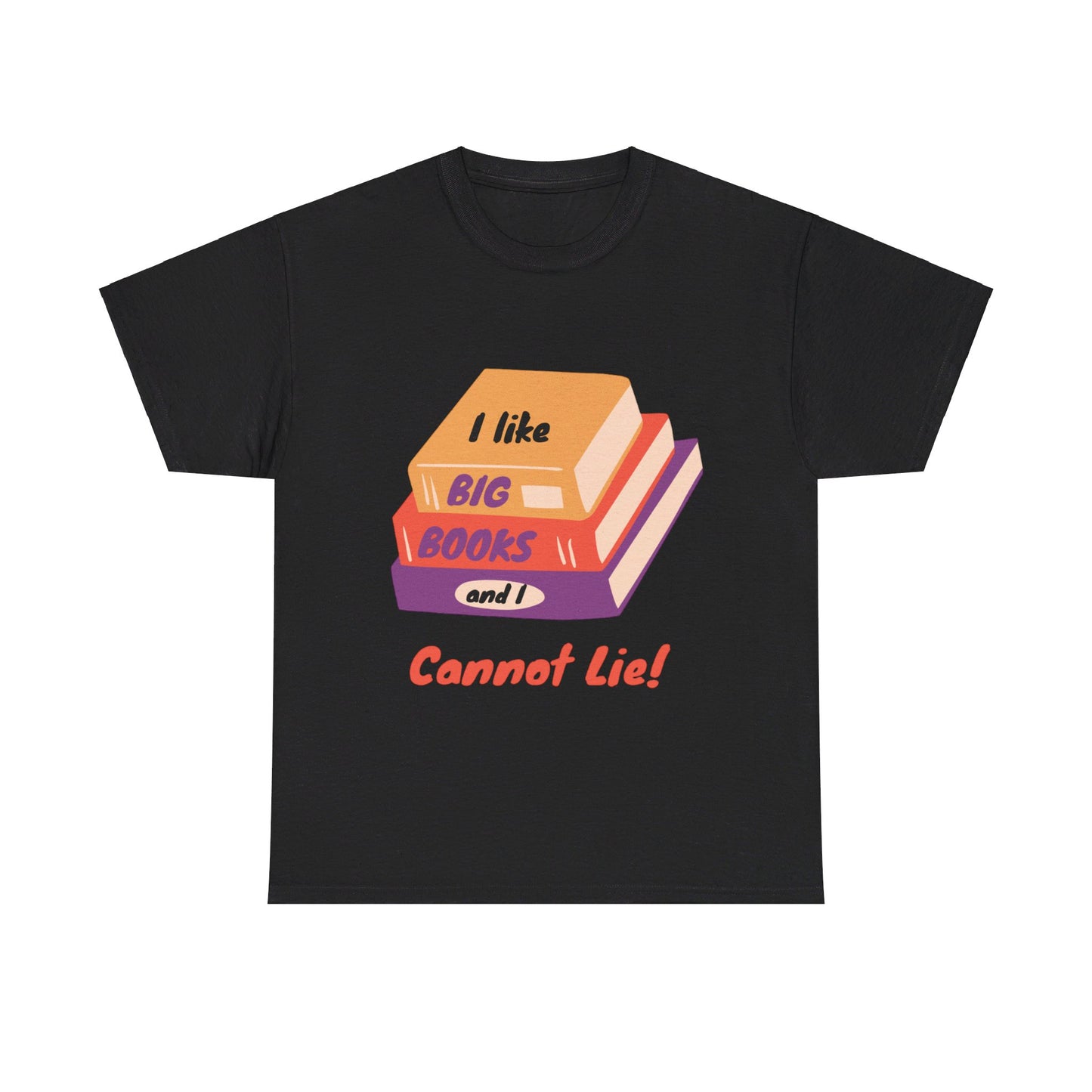 I Like Big Books and I Cannot Lie T Shirt