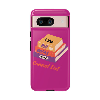 I Like Big Books and I Cannot Lie Tough Phone Cases