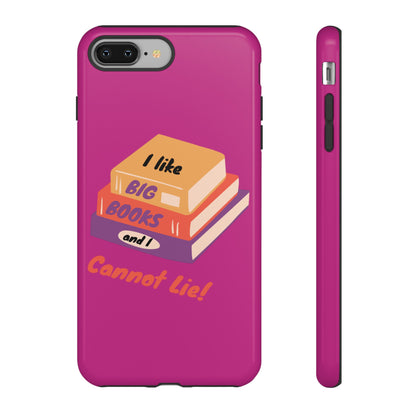 I Like Big Books and I Cannot Lie Tough Phone Cases