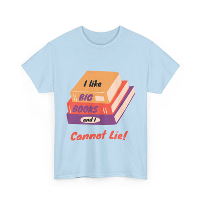 I Like Big Books and I Cannot Lie T Shirt