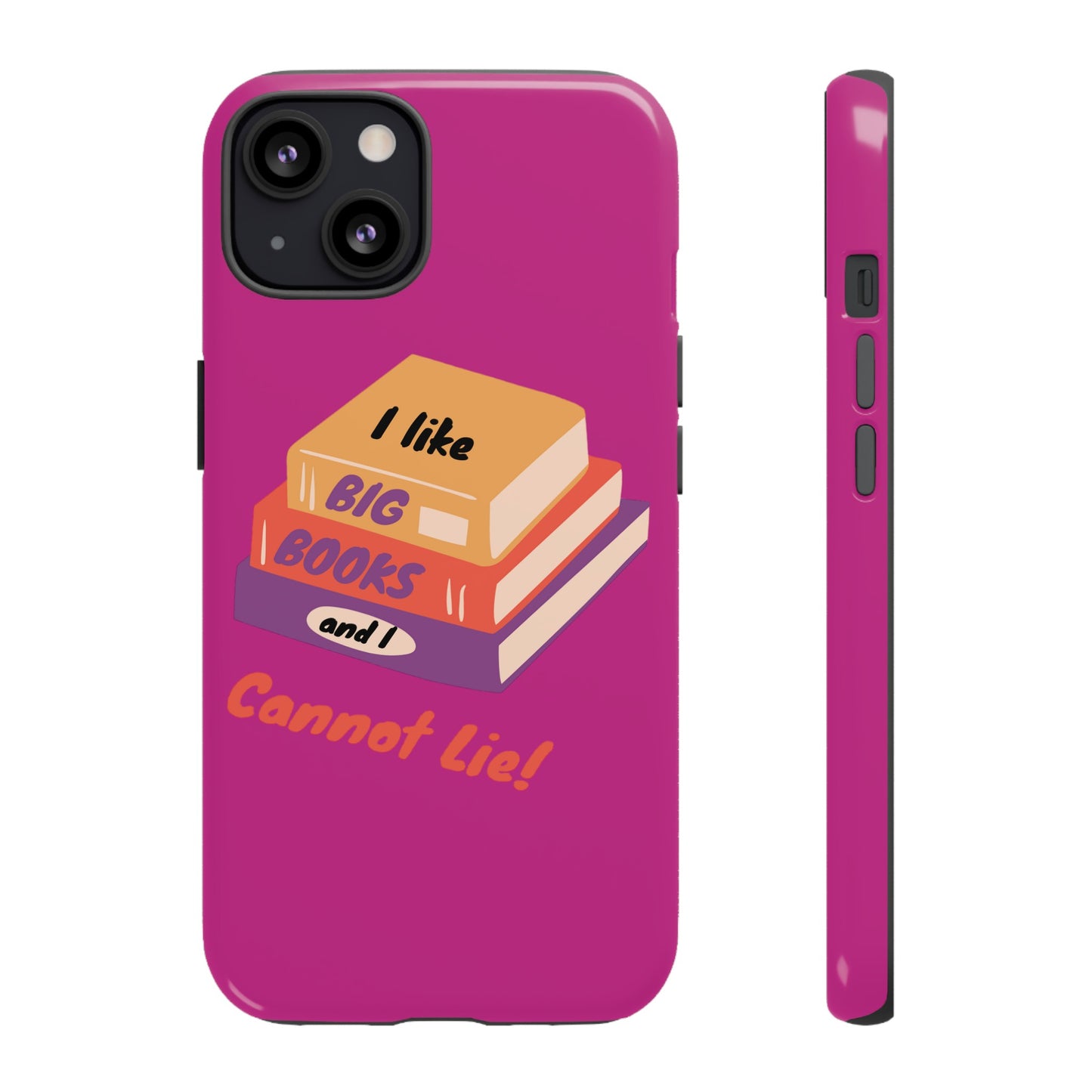 I Like Big Books and I Cannot Lie Tough Phone Cases