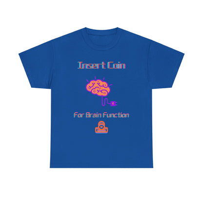 Insert Coin for Brain Function T-shirt